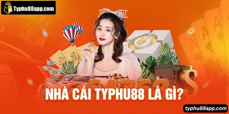 Nhà cái Typhu88 là gì?
