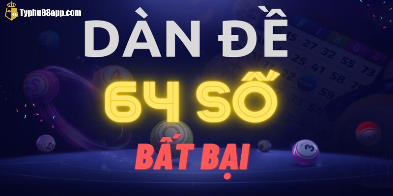 Dàn đề 64 là gì?