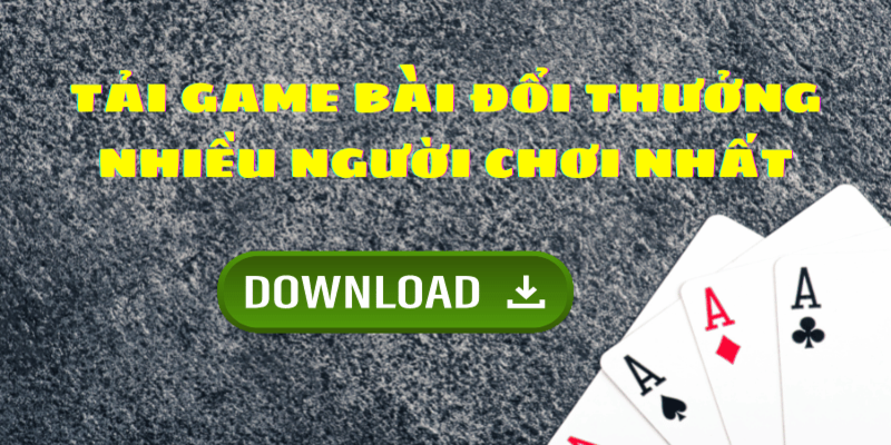 hướng dẫn Tải game bài đổi thưởng từ Game bai 2023 